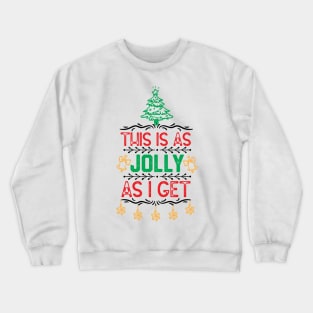 Ugly Christmas Family Saying - This Is as Jolly as I Get - Funny Xmas Eve Gift Idea Crewneck Sweatshirt